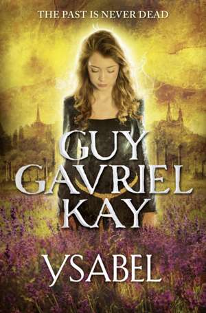 Ysabel de Guy Gavriel Kay