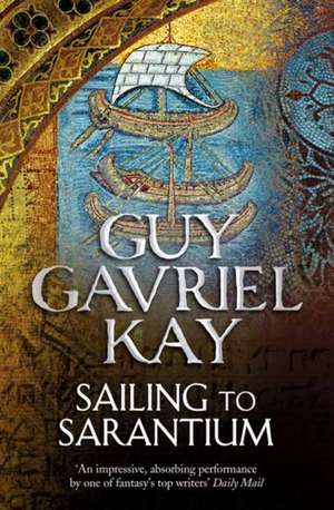 Sailing to Sarantium de Guy Gavriel Kay