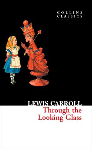 Through The Looking Glass de Lewis Carroll