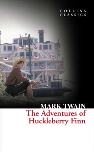 The Adventures of Huckleberry Finn (Collins Classics)