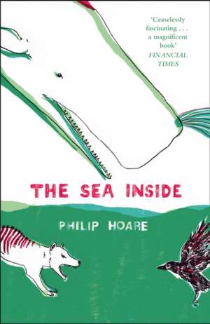 The Sea Inside de Philip Hoare