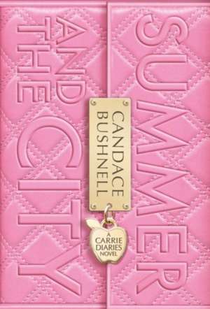 The Carrie Diaries (2) - Summer and the City de Candace Bushnell