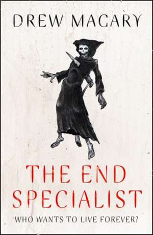 The End Specialist de Drew Magary