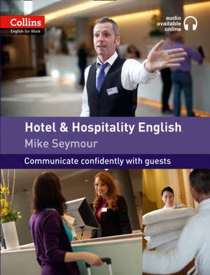 Collins Business English. Hotel and Hospitality English de Mike Seymour