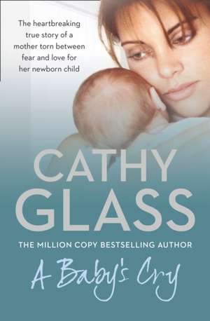 A Baby S Cry: The Heartbreaking True Story of a Young Boy's Loss de Cathy Glass