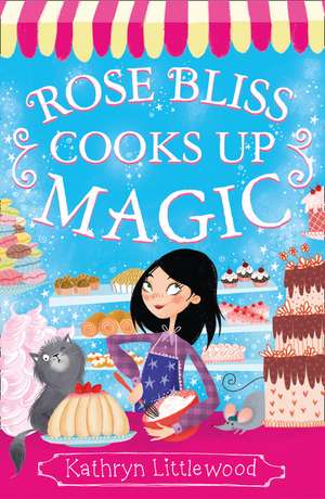 Littlewood, K: Rose Bliss Cooks up Magic de Kathryn Littlewood