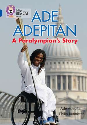 Ade Adepitan: A Paralympian's Story de Ade Adepitan