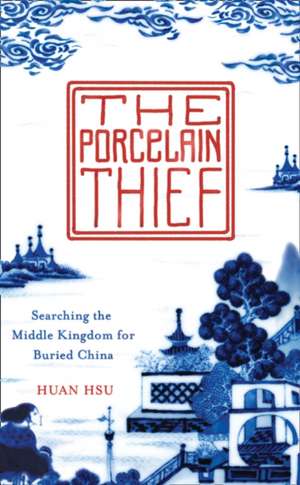 The Porcelain Thief de Huan Hsu