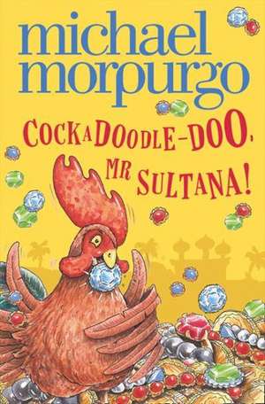 Cockadoodle-Doo, Mr Sultana! de Michael Morpurgo