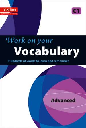 Work on Your Vocabulary: A Practice Book for Learners at Advanced Level de Collins UK