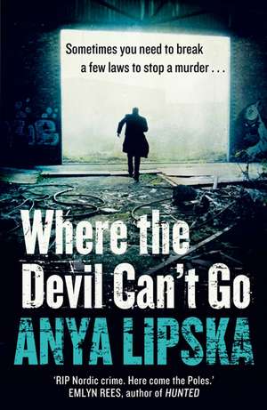 Where the Devil Can't Go de Anya Lipska