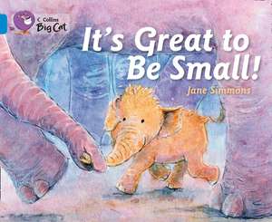 It's Great To Be Small! de Jane Simmons