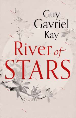 Kay, G: River of Stars de Guy Gavriel Kay