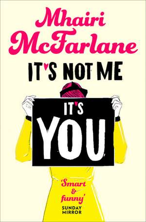 It's Not Me, It's You de Mhairi McFarlane