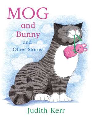 Kerr, J: Mog and Bunny and Other Stories