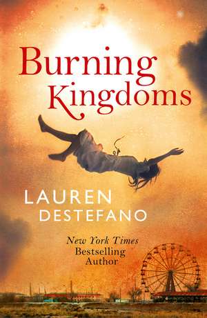 DeStefano, L: Burning Kingdoms de Lauren DeStefano