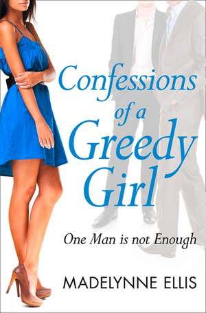 Confessions of a Greedy Girl de Madelynne Ellis