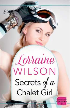 Secrets of a Chalet Girl de Lorraine Wilson