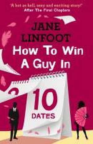 How to Win a Guy in 10 Dates de Jane Linfoot