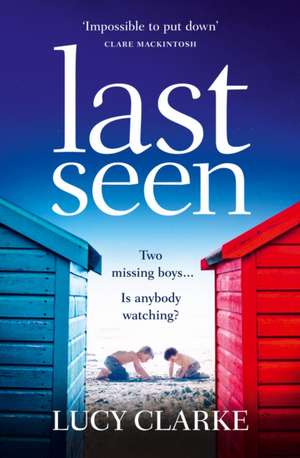 Last Seen de Lucy Clarke