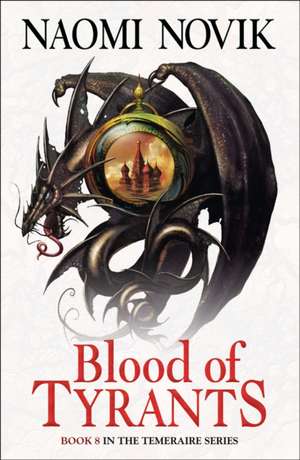 Blood of Tyrants de Naomi Novik