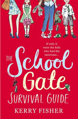 The School Gate Survival Guide de Kerry Fisher