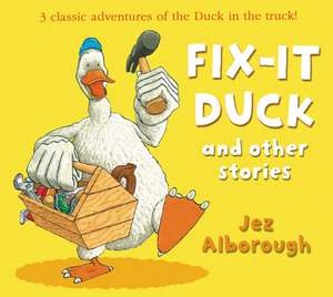 Fix-it Duck and Other Stories de Jez Alborough