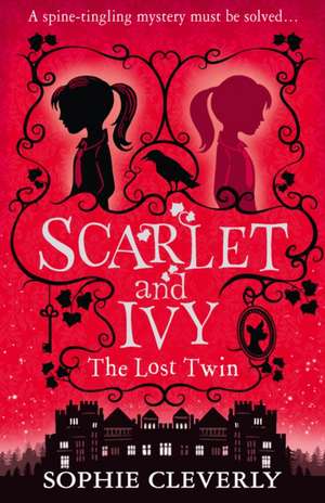 Scarlet and Ivy 01. The Lost Twin de Sophie Cleverly