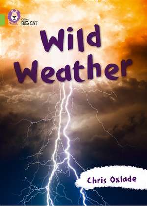 Collins Big Cat -- Wild Weather: Lime/Band 11 de Chris Oxlade