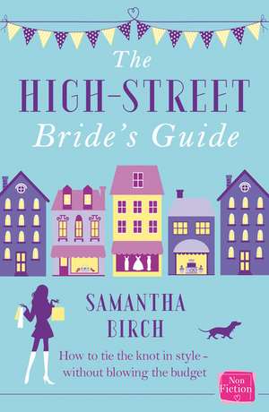 The High-Street Bride's Guide de Samantha Birch