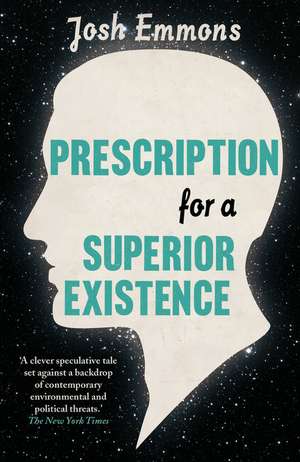 Prescription for a Superior Existence de Josh Emmons