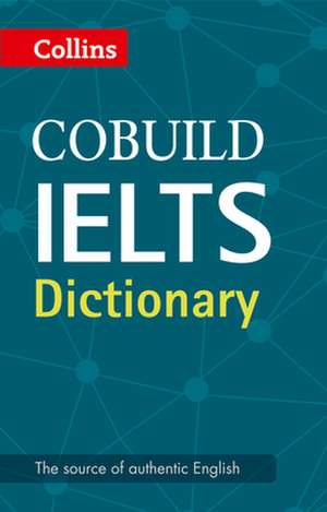 Collins Cobuild Ielts Dictionary: Pearl/Band 18 de Collins Dictionaries