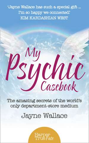 My Psychic Casebook de Jayne Wallace