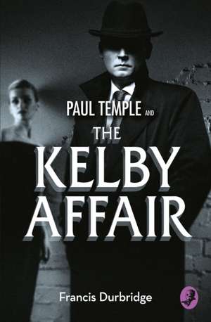 Paul Temple and the Kelby Affair de Francis Durbridge