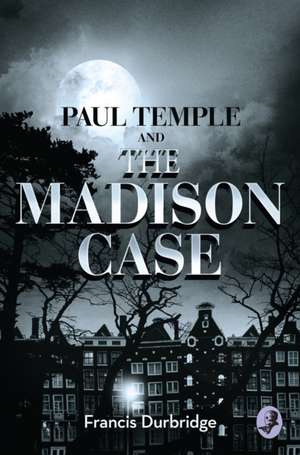 Durbridge, F: Paul Temple and the Madison Case de Francis Durbridge