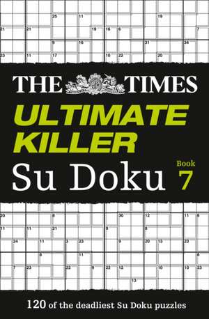 The Times Ultimate Killer Su Doku Book 7: Fluent Reading de The Times Mind Games