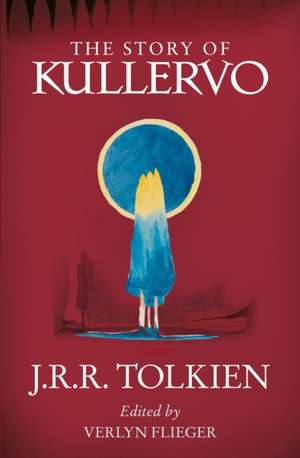 The Story of Kullervo de J. R. R. Tolkien