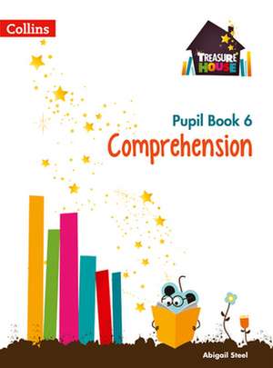 Treasure House -- Year 6 Comprehension Pupil Book: Rivers, Wetlands and the Centuries-Old Battle Against Flooding de Abigail Steel