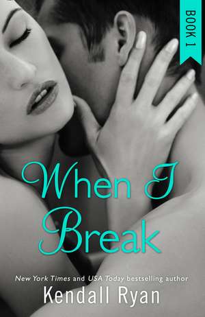 When I Break de Kendall Ryan