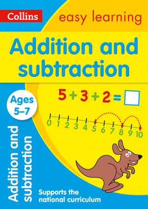 Collins Easy Learning Age 5-7 -- Addition and Subtraction Ages 5-7: New Edition de Collins Easy Learning