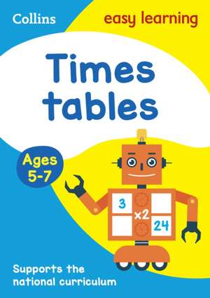 Collins Easy Learning Age 5-7 -- Times Tables Ages 5-7: New Edition de Collins Easy Learning