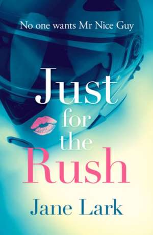 Just for the Rush de Jane Lark