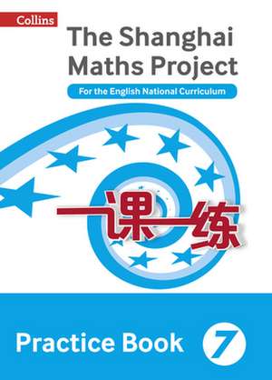 Shanghai Maths - The Shanghai Maths Project Practice Book Year 7: For the English National Curriculum