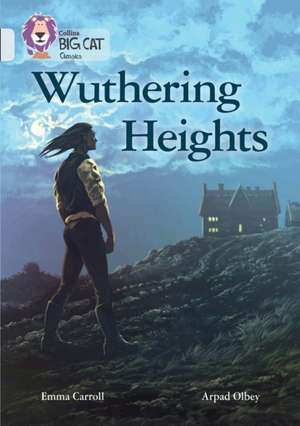 Collins Big Cat - Wuthering Heights: Diamond/Band 17 de Emma Carroll