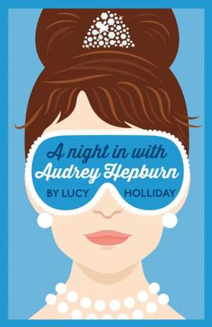 A Night in with Audrey Hepburn: New Edition de Lucy Holliday