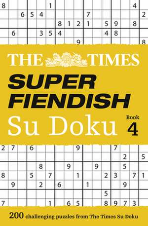 The Times Super Fiendish Su Doku Book 4 de Times Uk