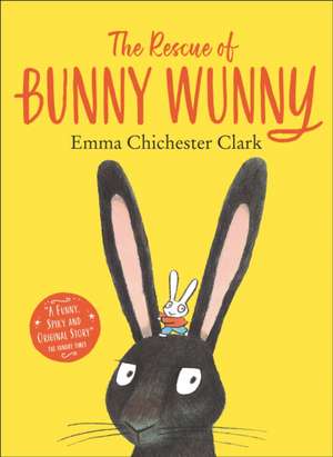 The Rescue of Bunny Wunny de Emma Chichester-Clark