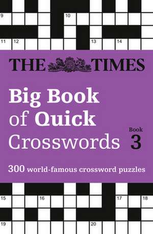 The Times Big Book of Quick Crosswords Book 3 de The Times Mind Games