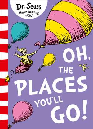 Oh, The Places You'll Go! de Dr. Seuss