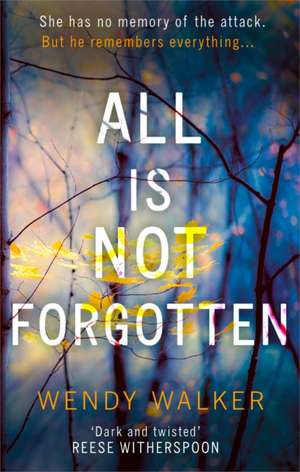 All Is Not Forgotten de Wendy Walker